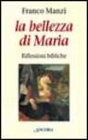 La bellezza di Maria. Riflessioni bibliche - Franco Manzi