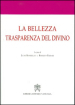 La bellezza trasparenza del divino. Atti del 3° Convegno internazionale di mistica cristiana