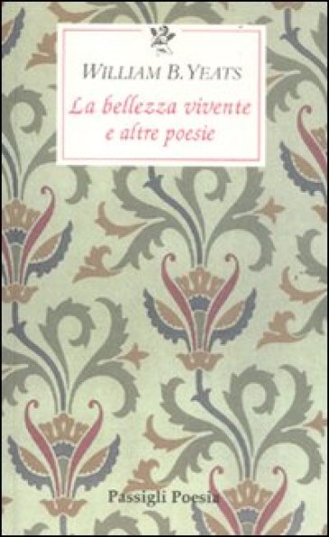 La bellezza vivente e altre poesie. Testo inglese a fronte - William Butler Yeats