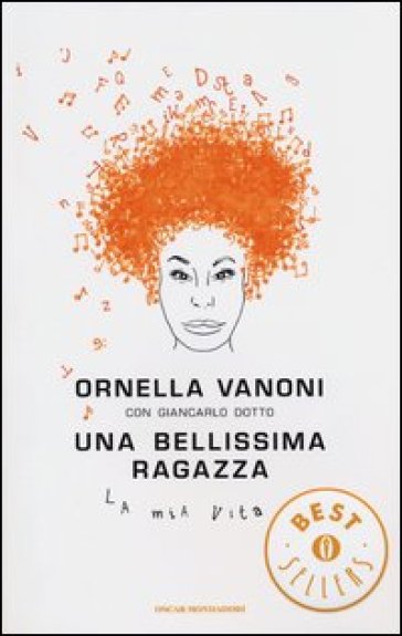 Una bellissima ragazza. La mia vita - Ornella Vanoni - Giancarlo Dotto