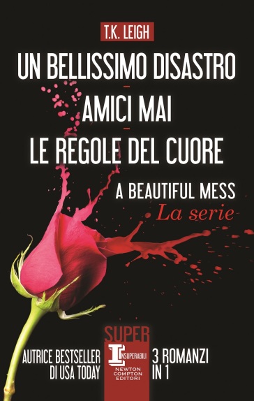 Un bellissimo disastro - Amici mai - Le regole del cuore - T. K. Leigh