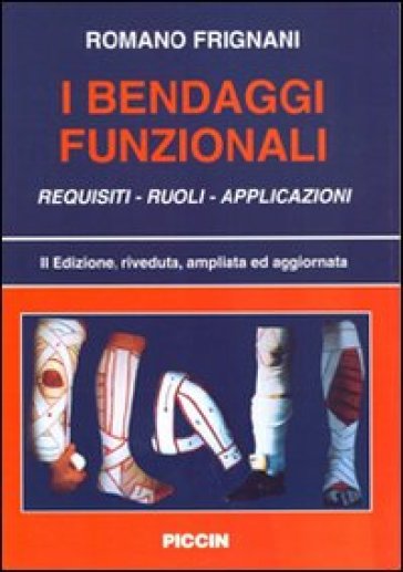 I bendaggi funzionali. Requisiti, ruoli, applicazioni - Romano Frignani