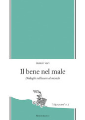 Il bene nel male. Dialoghi sull essere al mondo