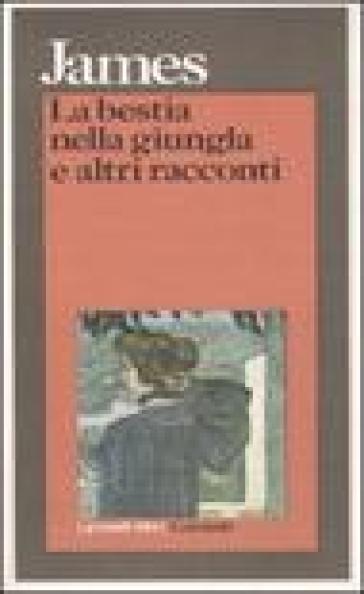 La bestia nella giungla e altri racconti - Henry James