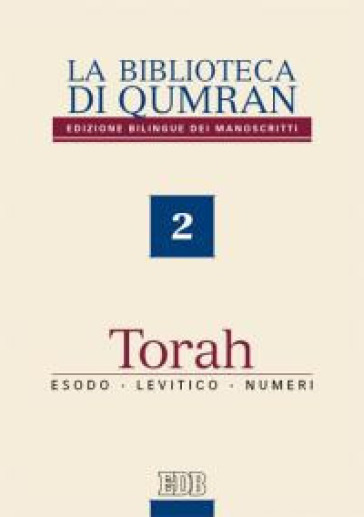 La biblioteca di Qumran dei manoscritti. Ediz. italiana. 2: Torah. Esodo, Levitico, Numeri