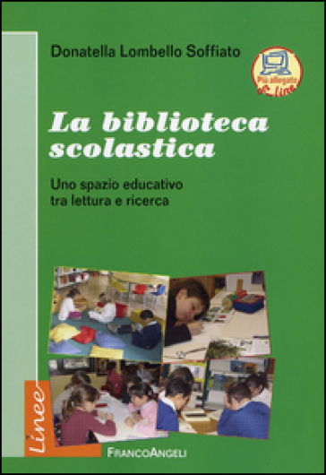 La biblioteca scolastica. Uno spazio educativo tra lettura e ricerca - Donatella Lombello Soffiato