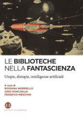 Le biblioteche nella fantascienza. Utopie, distopie, intelligenze artificiali