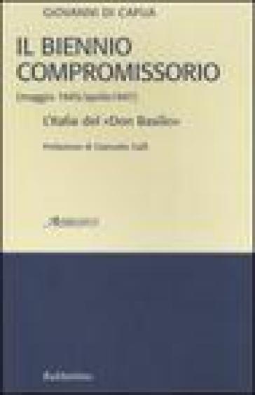 Il biennio compromissorio (maggio 1945-aprile 1947). L'Italia del «Don Basilio» - Giovanni Di Capua