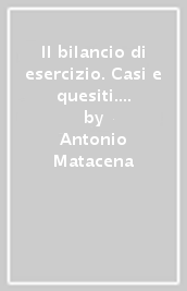 Il bilancio di esercizio. Casi e quesiti. 3.Dal bilancio di esercizio alle analisi di bilancio: le riclassificazioni, gli indici ed i flussi