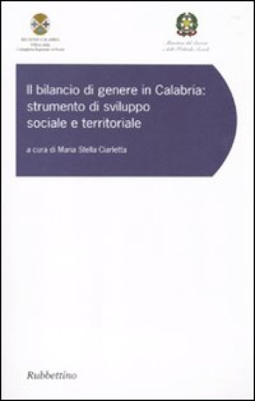 Il bilancio di genere in Calabria. Strumento di sviluppo sociale e territoriale. Atti del convegno (Copanello, 9-10 giugno 2008)