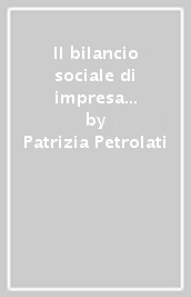 Il bilancio sociale di impresa verso i lavoratori. La risorsa umana e l informativa aziendale