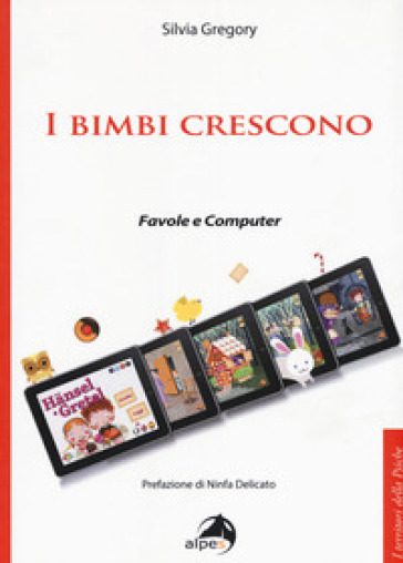 I bimbi crescono. Favole e computer - Silvia Gregory