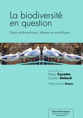 La biodiversité en question : Enjeux philosophiques, éthiques et scientifiques