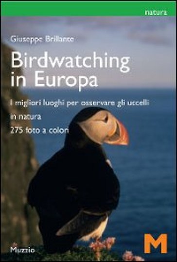 Il birdwatching in Europa. I migliori luoghi per osservare gli uccelli - Giuseppe Brillante