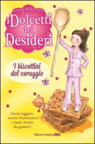 I biscottini del coraggio. I dolcetti dei desideri. 4. - Lorna Honeywell