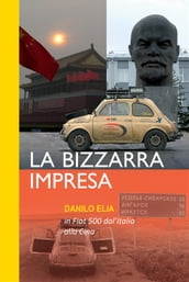 La bizzarra impresa. In Fiat 500 dall Italia alla Cina