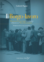 Il borgo-lavoro. Miliardari gentiluomini accendono il sogno: la 