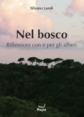 Nel bosco. Riflessioni con e per gli alberi