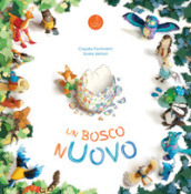 Un bosco nuovo. Ediz. illustrata