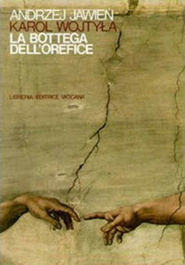 La bottega dell'orefice. Meditazioni sul sacramento del matrimonio che di tanto in tanto si trasformano in dramma - Giovanni Paolo II (papa)