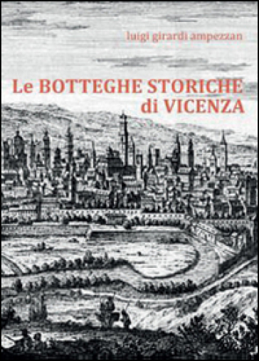 Le botteghe storiche di Vicenza - Luigi Girardi Ampezzan