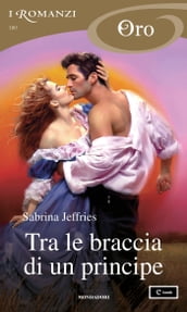 Tra le braccia di un principe (I Romanzi Oro)