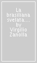 La brasiliana svelata. Storia mai raccontata della più grande narrativa del Sud America (1870-1922)