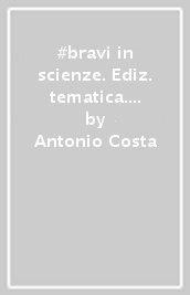 #bravi in scienze. Ediz. tematica. Con La materia, La vita, Il corpo umano, La Terra. Con Imparafacile. Con Libro Liquido. Con Didastore. Per la Scuola media. Con ebook. Con espansione online