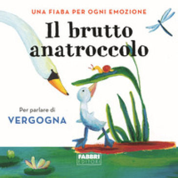 Il brutto anatroccolo. Una fiaba per ogni emozione. Ediz. a colori. 6.