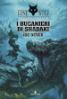 I bucanieri di Shadaki. Lupo Solitario. Serie Nuovo Ordine Kai. 22.