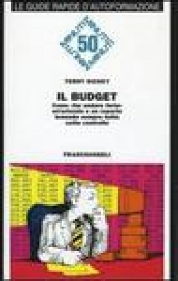 Il budget. Come fare andare forte un'azienda o un reparto tenendo sempre tutto sotto controllo - Terry Dickey