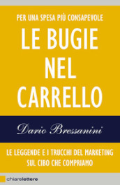 Le bugie nel carrello. Le leggende e i trucchi del marketing sul cibo che compriamo