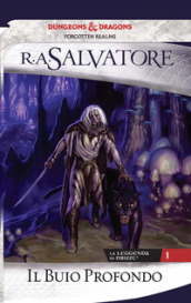 Il buio profondo. La leggenda di Drizzt. 1.