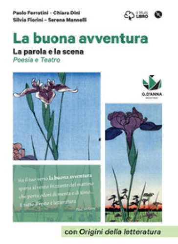 La buona avventura. Narrare, la parola e la scena, le radici. La parola e la scena. Poesia e teatro con origini della letteratura. Per le Scuole superiori. Con e-book. Con espansione online. Con DVD-ROM - Paolo Ferratini - Chiara Dini