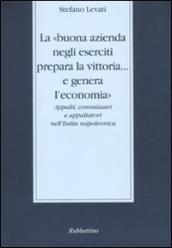 La «buona azienda negli eserciti prepara la vittoria... e genera l economia». Appalti, commissari e appaltatori nell Italia napoleonica