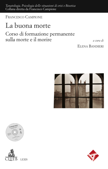 La buona morte. Corso di formazione permanente sulla morte e il morire. Con DVD - Elena Bandieri - Francesco Campione