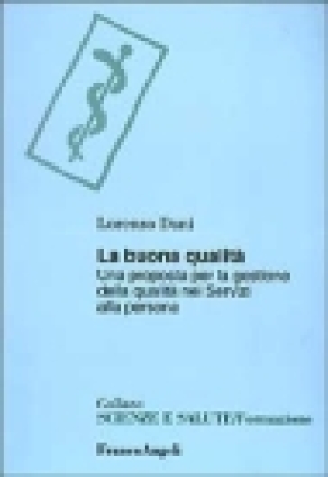 La buona qualità. Una proposta per la gestione della qualità nei servizi alla persona - Lorenzo Dani