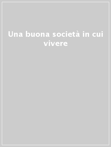 Una buona società in cui vivere