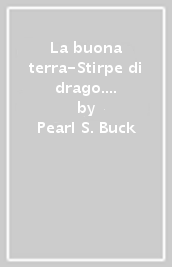 La buona terra-Stirpe di drago. Nobel 1938