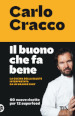 Il buono che fa bene. La cucina della salute interpretata da un grande chef. 60 nuove ricette per 12 superfood