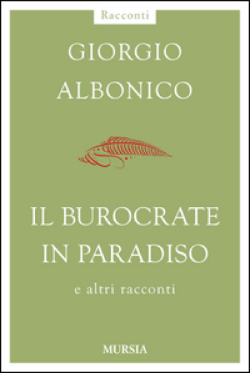 Il burocrate in paradiso e altri racconti - Giorgio Albonico