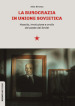 La burocrazia in Unione Sovietica. Nascita, involuzione e crollo del paese dei Soviet