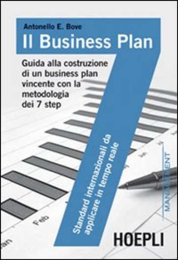 Il business plan. Guida alla costruzione di un business plan vincente con la metodologia dei 7 step - Antonello Bove