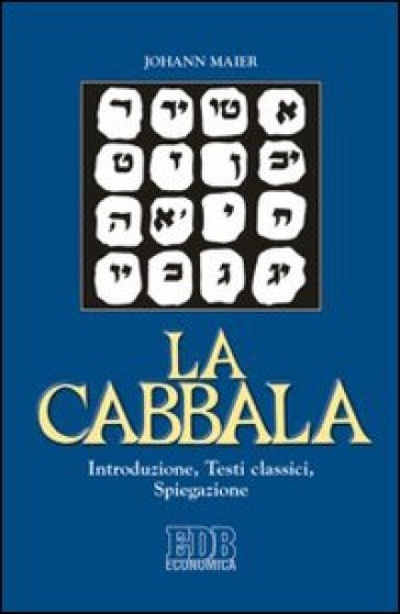 La cabbala. Introduzione, testi classici, spiegazione - Johann Maier
