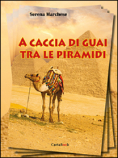 A caccia di guai tra le piramidi