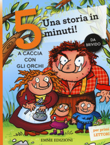 A caccia con gli orchi. Una storia in 5 minuti! - Febe Sillani