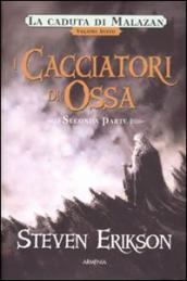 I cacciatori di ossa. La caduta di Malazan. 6/2.