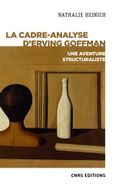 La cadre-analyse d Erving Goffman - Une aventure structuraliste