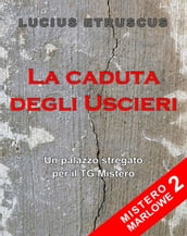 La caduta degli Uscieri (Mistero Marlowe 2)