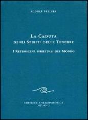 La caduta degli spiriti delle tenebre. I retroscena spirituali del mondo